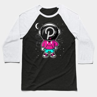 Hiphop Astronaut Polkadot DOT To The Moon Crypto Token Cryptocurrency Wallet Birthday Gift For Men Women Kids Baseball T-Shirt